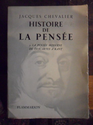 Histoire de la pensée. tome 3 : la pensée moderne de descartes à kant.