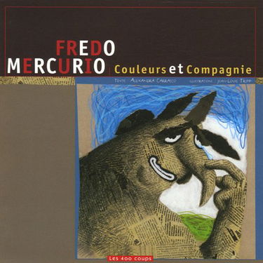 Fredo Mercurio: Couleurs et Compagnie