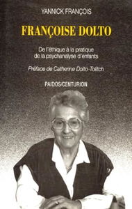 Françoise Dolto : de l'éthique à la pratique de la psychanalyse d'enfants