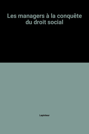 Les Managers à la conquête du droit social