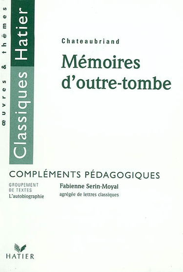 Mémoires d'outre-tombe, Chateaubriand : compléments pédagogiques