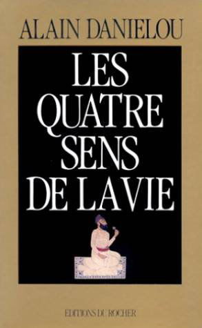Les quatre sens de la vie: Et la structure de l'Inde traditionnelle