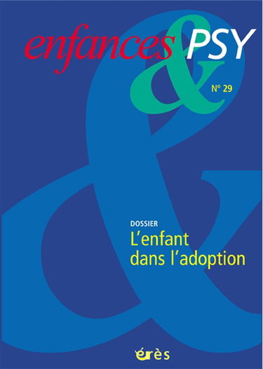 Enfances et psy, n° 29. L'enfant dans l'adoption