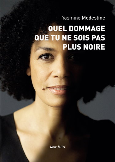 Quel dommage que tu ne sois pas plus noire