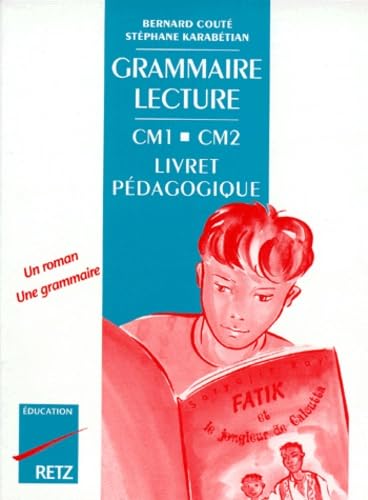Grammaire, lecture CM1-CM2 : livret pédagogique