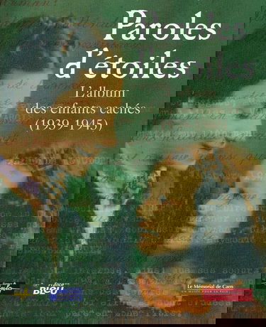 Paroles d'étoiles : L'album des enfants cachés, 1939-1945