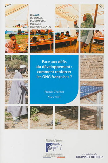 Couverture de Face aux défis du développement : comment renforcer les ONG françaises ? : mandature 2010-2015, séance du 26 février 2013