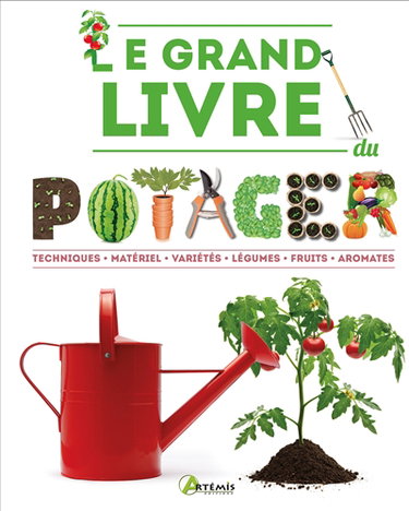 Couverture de Le grand livre du potager : techniques, matériel, variétés, légumes, fruits, aromates