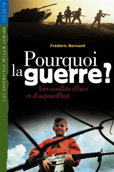 Pourquoi la guerre ? : les conflits d'hier et d'aujourd'hui