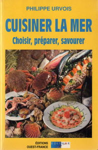 Cuisiner la mer : choisir, préparer, savourer