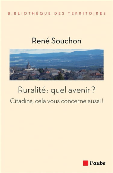 Ruralité : quel avenir ? : citadins, cela vous concerne aussi !