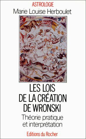 Les Lois de la création de Wronski : théorie, pratique et interprétation