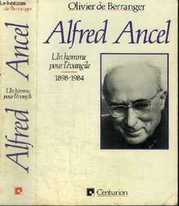 Un Homme pour l'Evangile, Alfred Ancel : 1898-1984