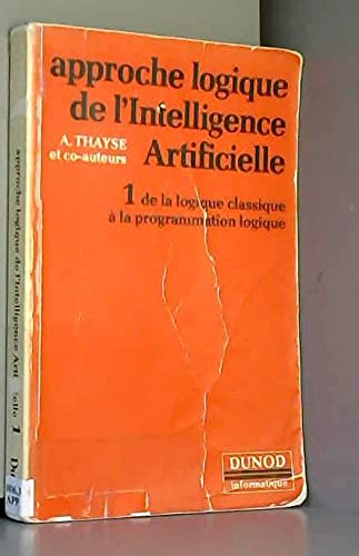 Approche logique de l'intelligence artificielle. Vol. 1. De la logique classique à la programmation logique