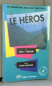 Le héros intérieur: Six archétypes régissent notre vie