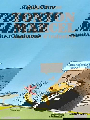 Tonton Marcel capitaine d'industrie