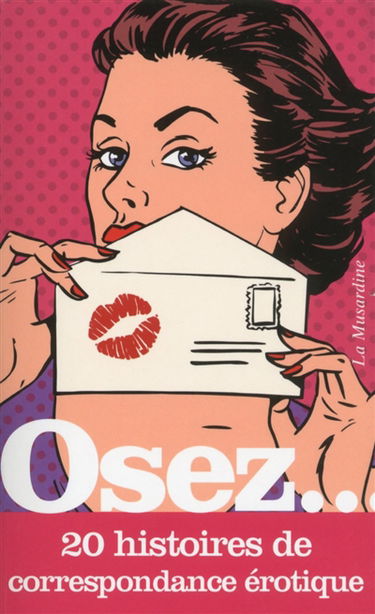 Osez... 20 histoires de correspondance érotique