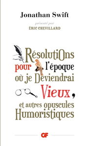 Résolutions pour l'époque où je deviendrai vieux, et autres opuscules humoristiques