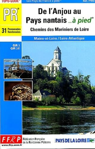 De l'Anjou au pays nantais à pied : chemins des mariniers : 31 promenades et randonnées