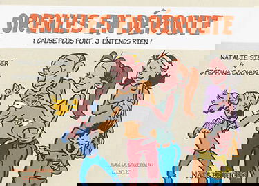 Oreilles en déroute. Vol. 1. Cause plus fort, j'entends rien !