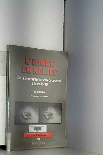 L'Image en relief : de la photographie stéréoscopique à la vidéo 3D