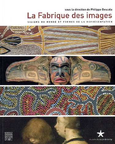 Couverture de La fabrique des images : visions du monde et formes de la représentation par Philippe Descola