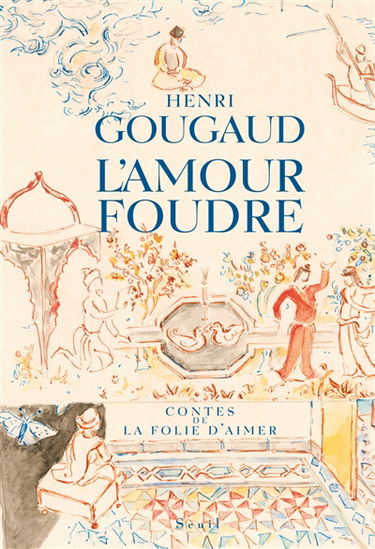 L'amour foudre : contes de la folie d'aimer