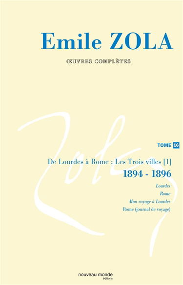 Oeuvres complètes. Vol. 16. Les trois villes. Vol. 1. De Lourdes à Rome : 1894-1896