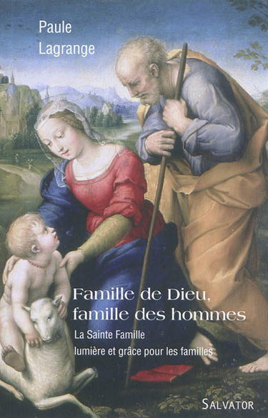 Famille de Dieu, famille des hommes ou La Sainte-Famille, lumière et grâce pour aujourd'hui