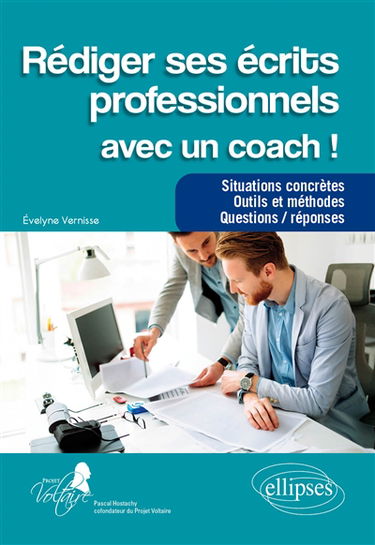 Rédiger ses écrits professionnels avec un coach ! : situations concrètes, outils et méthodes, questions-réponses