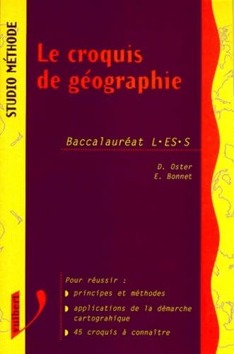 Le croquis de géographie : Baccalauréat L, ES, S