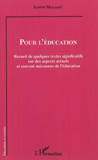 Pour l'éducation : recueil de quelques textes significatifs sur des aspects actuels et souvent méconnus de l'éducation