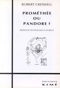 Prométhée ou Pandore ? : propos de technologie culturelle