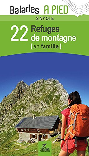 Couverture de Savoie : 22 refuges de montagne en famille