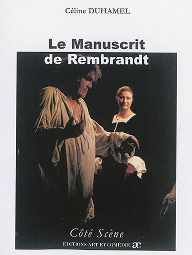 Le manuscrit de Rembrandt : d'après Rembrandt kabbaliste de Raoul Mourgues