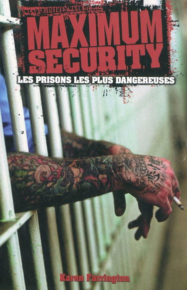 Maximum security : les prisons les plus dangereuses