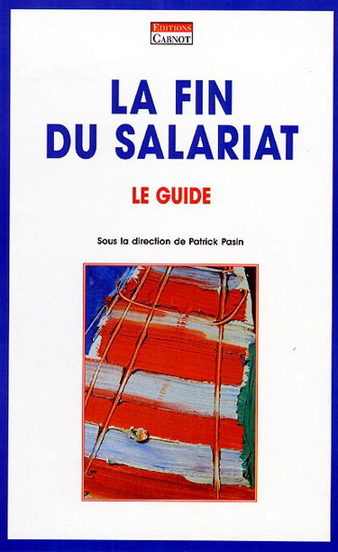 La fin du salariat : le guide