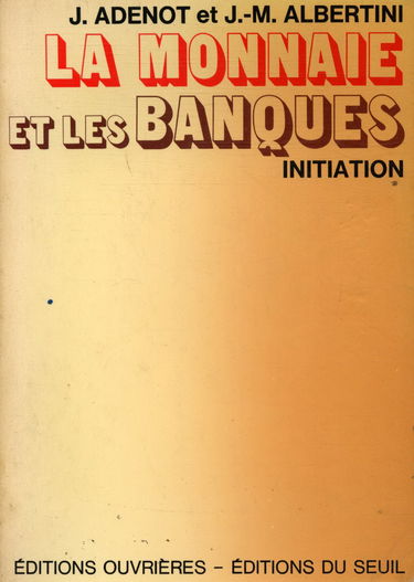 La monnaie et les banques / Adenot, Jacques/ Albertini, Jean Marie / Réf: 21738