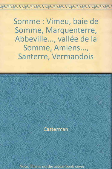 Somme: Vimeu, baie de Somme, Marquenterre, Abbeville..., vallée de la Somme, Amiens..., Santerre, Vermandois