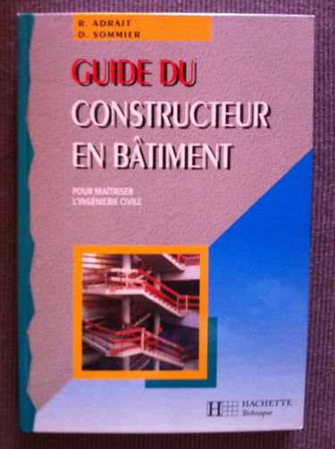 Guide du constructeur en bâtiment: Pour maîtriser l'ingénierie civile...