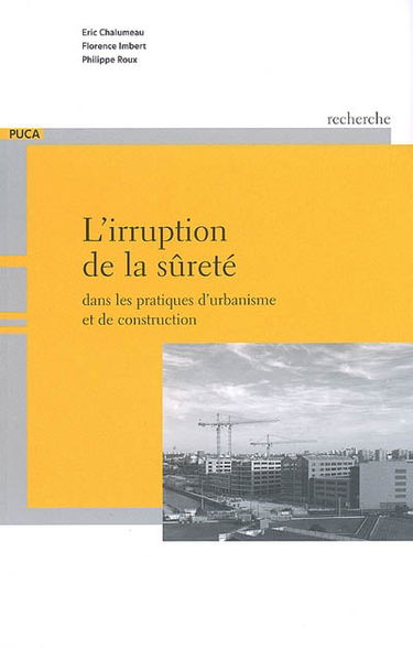 L'irruption de la sûreté : dans les pratiques d'urbanisme et de construction