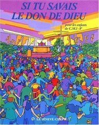 Si tu savais le don de Dieu : livre d'accompagnement, CM1, 8e