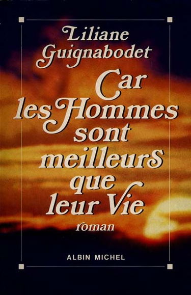 Car les hommes sont meilleurs que leur vie