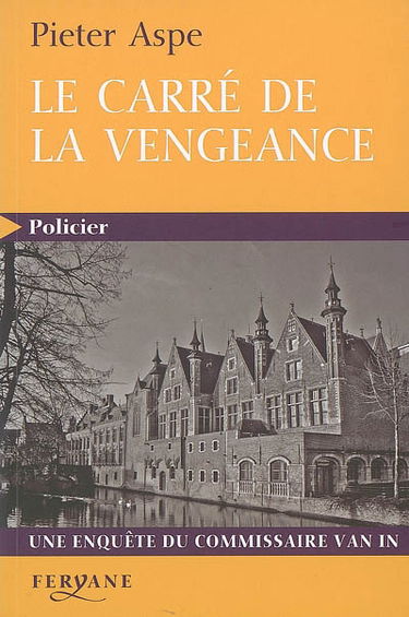 Une enquête du commissaire Van In. Le carré de la vengeance