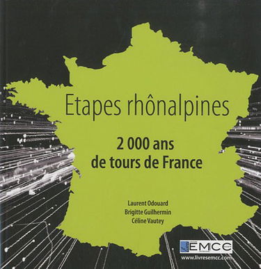 Etapes rhônalpines: 2000 ans de tours de France