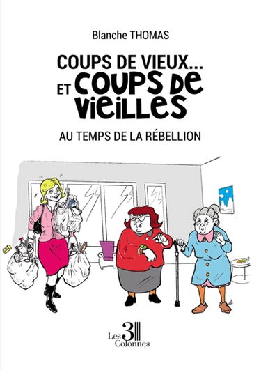 Coups de vieux... et coups de vieilles : Au temps de la rébellion