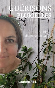 Guérisons plurielles : Alchimie d'une renaissance