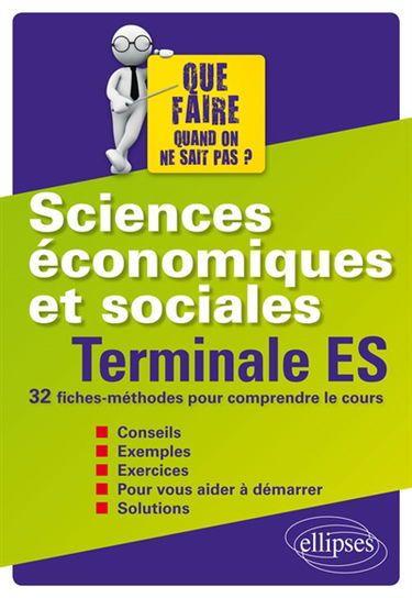 Sciences économiques et sociales, terminale ES : 32 fiches-méthodes pour comprendre le cours