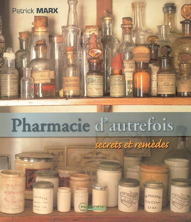 Pharmacie d'autrefois : secrets et remèdes