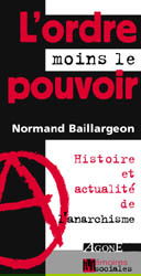 L'ordre moins le pouvoir : histoire et actualité de l'anarchisme